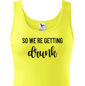 Dámské rozlučkové tričko pro tým nevěsty Drunk