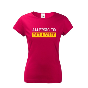 Dámske tričko Allergic to Bullshit - ideálne dievčenské tričko