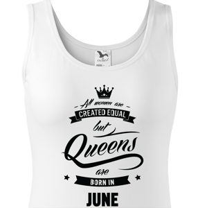 Dámske tričko k narodeninám "Queens are born..." - darček pre maminu i kamarátku