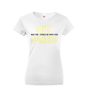 Dámské tričko pre programátorky - GIT, MAY THE FORCE BE WITH YOU, PUSH