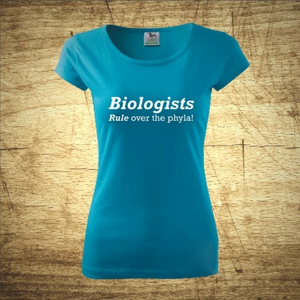 Dámske tričko s motívom Biologists - Rule over the phyla! 