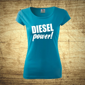 Dámske tričko s motívom Diesel power!
