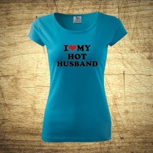 Dámske tričko s motívom I love my hot husband