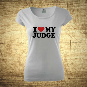 Dámske tričko s motívom I love my judge