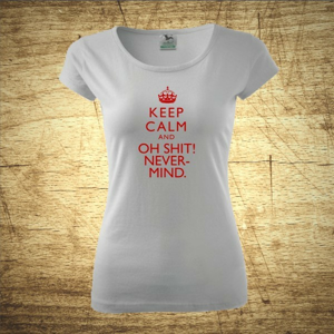 Dámske tričko s motívom Keep calm and oh shit!.