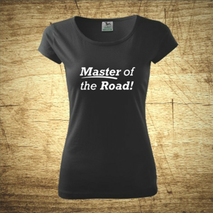 Dámske tričko s motívom Master of the road!