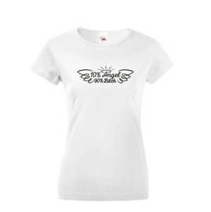 Dámské tričko s potiskem pro zlobivé holky 10% angel, 90% bitch