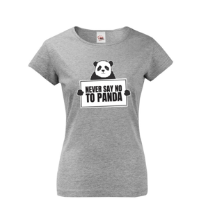 Dámske tričko s potlačou  NEVER SAY NO TO PANDA - tričko pre správnych geekov