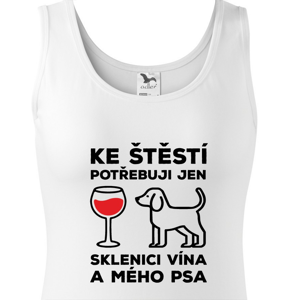 Dámske tričko s vtipnou potlačou psíka Ku šťastiu potrebujem len