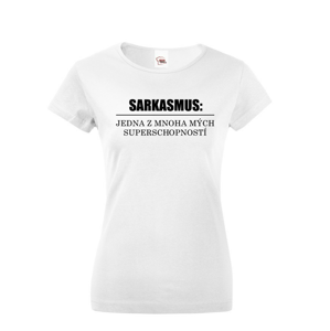 Dámske tričko s vtipnou potlačou Sarkazmus - tričko pre neposlušné baby