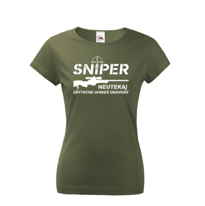 Dámské tričko Sniper - Neutekaj, zbytečně umrieš unavený - vysoká gramáž trička