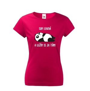 Dámske tričko Som lenivá a ležím si za tým! - ideálny darček pre ženy