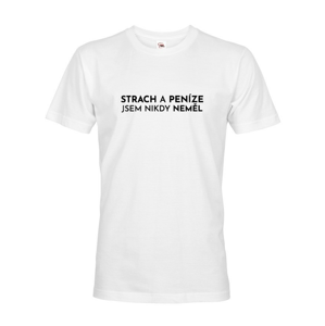 Pánské tričko - Strach a peniaze som nikdy nemala