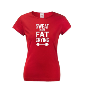 Dámské tričko Sweat is just fat crying - dámské tričko