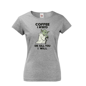 Dámské tričko Yoda I need coffee - ideálny darček