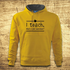 Mikina s kapucňou s motívom I teach. What is your superpower?