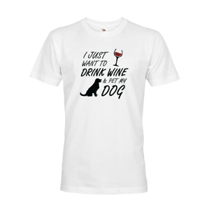 Pánské tričko -Drink wine and dog
