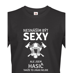 Pánské tričko pre hasičov Neznášam byť sexy, ale som hasič, takže to inak nejde
