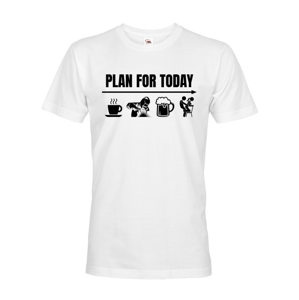 Pánské tričko pre zvárača - Plan for today