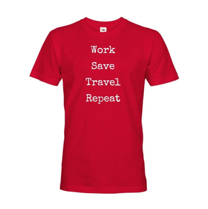 Pánske tričko Work-Save-Travel-Repeat skvelé tričko pre všetkých cestovatelov