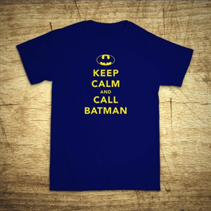 Tričko s motívom Keep calm and call Batman.