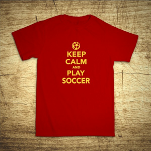 Tričko s motívom Keep calm and play soccer