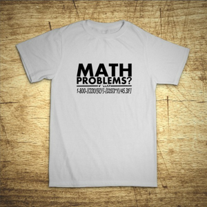 Tričko s motívom Math problems?
